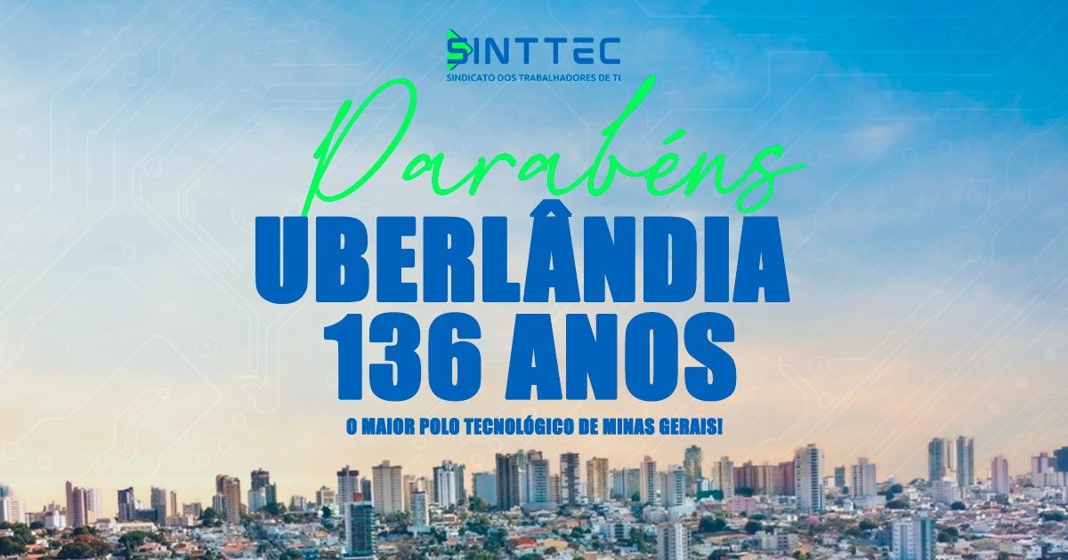 Uberlândia 136 anos: maior polo tecnológico de Minas Gerais e um dos maiores do Brasil!