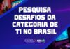 Pesquisa quer traçar perfil e desafios da categoria de TI no Brasil; participe