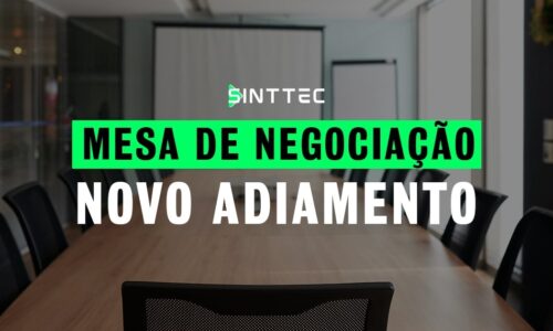Negociação entre Sinttec e setor patronal sofre novo adiamento