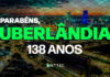 Uberlândia celebra 138 anos com atrações culturais e serviços gratuitos; confira